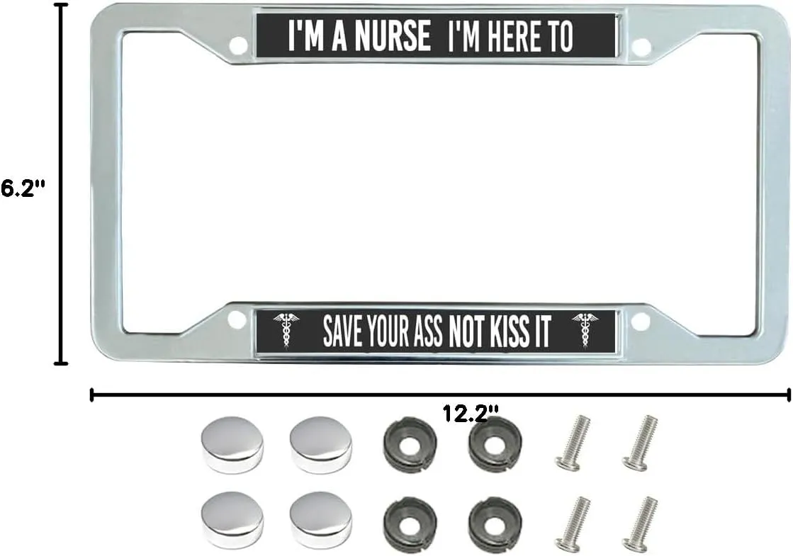 I'm Here to Save Your Ass Not Kiss it License Plate Frame,Funny Nurse Quote Chrome License Plate Frame,Nurse Heroism License Plate Frame for Nurses with Chrome Mounting Set