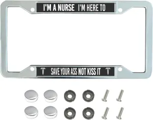 I'm Here to Save Your Ass Not Kiss it License Plate Frame,Funny Nurse Quote Chrome License Plate Frame,Nurse Heroism License Plate Frame for Nurses with Chrome Mounting Set