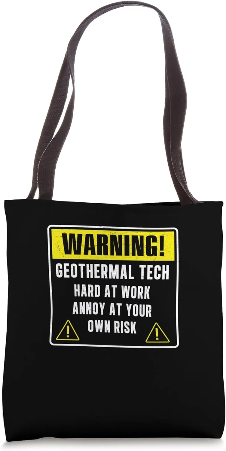 Warning Geothermal Tech Hard At Work Annoy At Your Own Risk Tote Bag