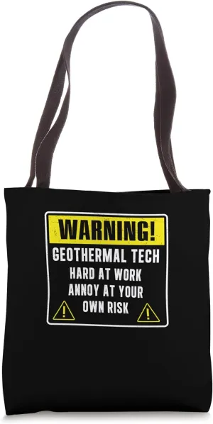 Warning Geothermal Tech Hard At Work Annoy At Your Own Risk Tote Bag